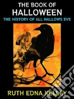 The Book of HalloweenThe History of All Hallows Eve. E-book. Formato PDF