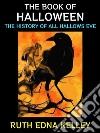 The Book of HalloweenThe History of All Hallows Eve. E-book. Formato PDF ebook