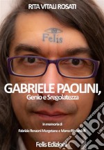 Gabriele Paolini, genio e sregolatezza. E-book. Formato EPUB