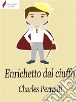 Enrichetto dal ciuffo. E-book. Formato Mobipocket ebook