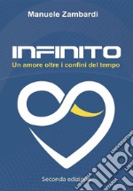 Infinito seconda edizioneun amore oltre i confini del tempo. E-book. Formato EPUB ebook