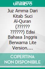 Juz Amma Dari Kitab Suci Al-Quran (?????? ??????) Edisi Bahasa Inggris Berwarna Lite Version. E-book. Formato PDF