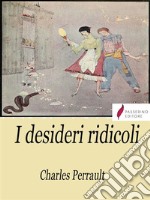 I desideri ridicoli. E-book. Formato Mobipocket ebook