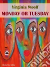 Monday or Tuesday. E-book. Formato EPUB ebook di Virginia Woolf