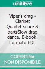 Viper's drag - Clarinet Quartet score & partsSlow drag dance. E-book. Formato PDF ebook