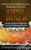 Strategi Memenangkan Perdagangan Opsi BinerRahasia Sederhana Menghasilkan Uang Dari Perdagangan Opsi Biner. E-book. Formato EPUB ebook