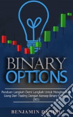 Binary OptionsPanduan Langkah demi Langkah Menghasilkan Uang dari Trading dengan Konsep Binary Options. E-book. Formato EPUB ebook