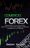 Comercio ForexCómo Hacer Dinero Con el Comercio Forex. E-book. Formato EPUB ebook