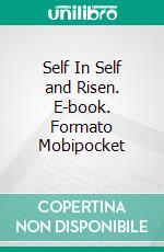 Self In Self and Risen. E-book. Formato Mobipocket ebook