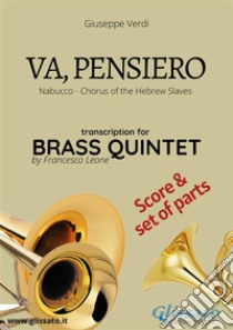 Va, pensiero - Brass Quintet score & partsNabucco - Chorus of the Hebrew Slaves . E-book. Formato PDF ebook di Giuseppe Verdi