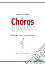 ChórosMusiche per lezioni di danza classica - Per Pianoforte. E-book. Formato PDF