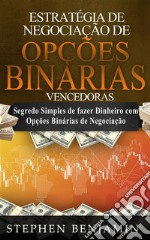 Estratégia de Negociação de Opções Binárias VencedorasSegredo simples de fazer dinheiro com opções binárias de negociação. E-book. Formato EPUB ebook