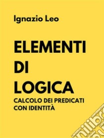 elementi di logica. E-book. Formato EPUB ebook di Ignazio Leo