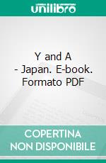 Y and A - Japan. E-book. Formato PDF ebook