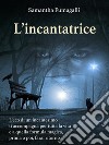 L&apos;incantatrice. E-book. Formato EPUB ebook