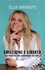 Emozioni e libertà - Le matite che colorano la vita. E-book. Formato EPUB ebook