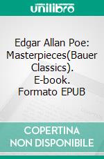 Edgar Allan Poe: Masterpieces(Bauer Classics). E-book. Formato EPUB ebook