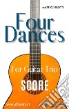 Guitar trio sheet music &quot;Four Dances&quot; (score)for beginner / intermediate. E-book. Formato EPUB ebook