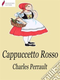 Cappuccetto Rosso. E-book. Formato Mobipocket ebook di Charles Perrault