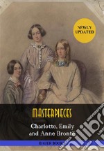 Charlotte, Emily and Anne Brontë: MasterpiecesJane Eyre, Wuthering Heights, Agnes Grey,The Professor... (Bauer Classics). E-book. Formato EPUB ebook