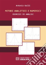 Metodi analitici e numerici. Esercizi di analisi. E-book. Formato PDF