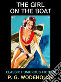 The Girl on the BoatClassic Humorous Fiction. E-book. Formato PDF ebook di P. G. Wodehouse