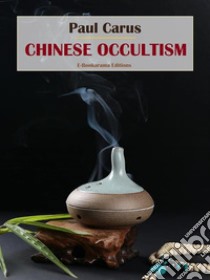 Chinese Occultism. E-book. Formato EPUB ebook di Paul Carus