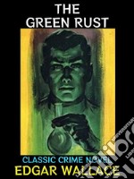 The Green RustClassic Crime Novel. E-book. Formato PDF ebook