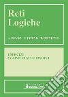 Reti logiche. Esercizi commentati e risolti. E-book. Formato PDF ebook