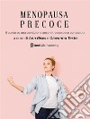 Menopausa precoceIl Punto Su Una Condizione Ancora Troppo Poco Conosciuta. E-book. Formato Mobipocket ebook di Ann Bises