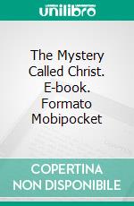 The Mystery Called Christ. E-book. Formato Mobipocket ebook