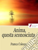 Anima, questa sconosciuta. E-book. Formato Mobipocket