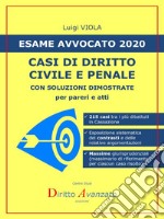 ESAME AVVOCATO 2020. Casi di Diritto civile e penalecon soluzioni dimostrate. E-book. Formato PDF ebook