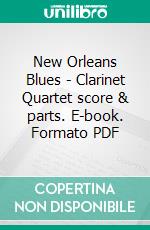 New Orleans Blues - Clarinet Quartet score & parts. E-book. Formato PDF ebook