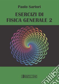 Esercizi di Fisica Generale 2. E-book. Formato PDF ebook di Paolo Sartori