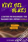 Vivi Nel Blues12 battute per raggiungere i tuoi traguardi con il metodo S.C.E.G.L.I.. E-book. Formato EPUB ebook di Stefano Berdini