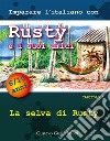 Imparare l'italiano con Rusty e i suoi amiciCapitolo 1 - La selva di Rusty. E-book. Formato PDF ebook