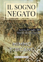 Il Sogno negatoAuletta, 30 Luglio 1861. Storia di una strage. E-book. Formato EPUB ebook