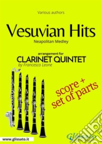 Vesuvian Hits - Clarinet Quintet score & partsNeapolitan Medley. E-book. Formato PDF ebook di Francesco Leone