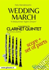 Wedding March - Clarinet Quintet score & partsA Midsummer Night's Dream . E-book. Formato PDF ebook di Felix Mendelssohn