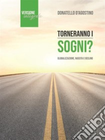 Torneranno i sogni?Globalizzazione, nascita e declino. E-book. Formato EPUB ebook di Donatello D'Agostino