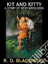 Kit and Kitty: A Story of West Middlesex. E-book. Formato PDF ebook di R. D. Blackmore
