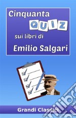 Cinquanta quiz sui libri di Emilio Salgari. E-book. Formato EPUB ebook