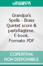 Grandpa's Spells - Brass Quintet score & partsRagtime. E-book. Formato PDF ebook