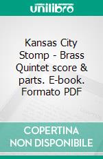 Kansas City Stomp - Brass Quintet score & parts. E-book. Formato PDF ebook