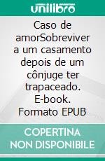 Caso de amorSobreviver a um casamento depois de um cônjuge ter trapaceado. E-book. Formato EPUB ebook