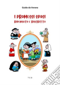 I Promessi SposiRipensato e Riscritto. E-book. Formato Mobipocket ebook di Guido da Verona