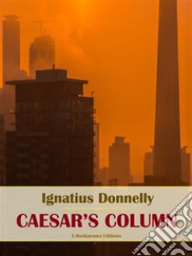 Caesar’s Column. E-book. Formato EPUB ebook di Ignatius Donnelly