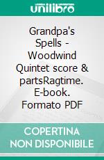 Grandpa's Spells - Woodwind Quintet score & partsRagtime. E-book. Formato PDF ebook