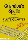 Grandpa's Spells - Flute Quartet score & partsRagtime. E-book. Formato PDF ebook